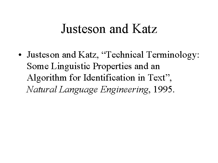 Justeson and Katz • Justeson and Katz, “Technical Terminology: Some Linguistic Properties and an