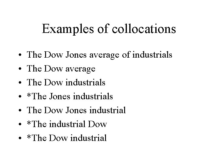 Examples of collocations • • The Dow Jones average of industrials The Dow average