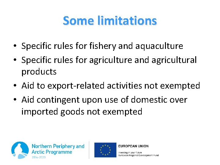 Some limitations • Specific rules for fishery and aquaculture • Specific rules for agriculture