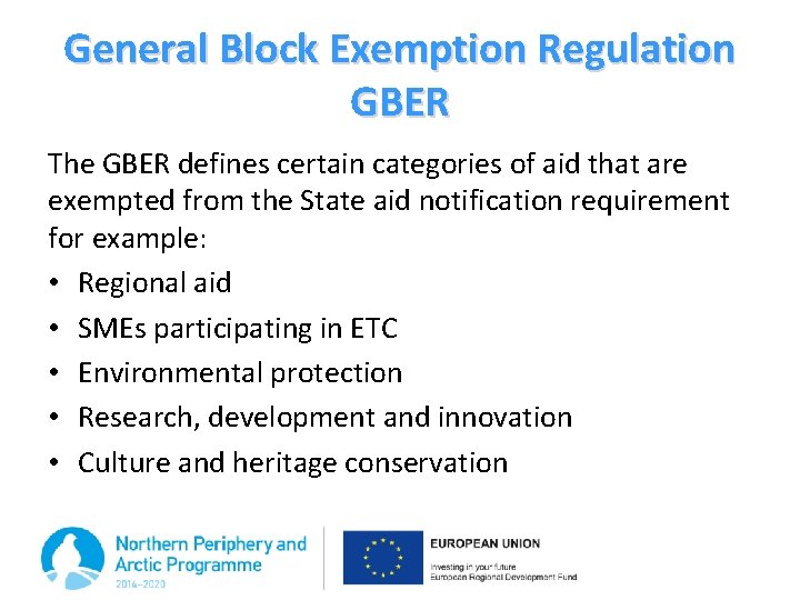 General Block Exemption Regulation GBER The GBER defines certain categories of aid that are