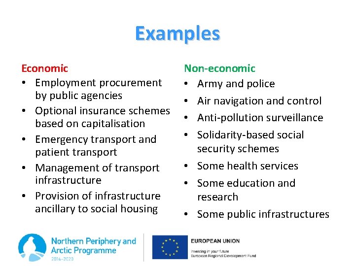 Examples Economic • Employment procurement by public agencies • Optional insurance schemes based on