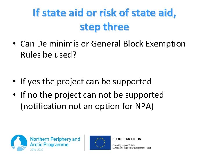 If state aid or risk of state aid, step three • Can De minimis