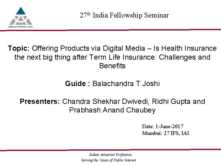 27 th India Fellowship Seminar Topic: Offering Products via Digital Media – Is-Health Insurance 27 th India Fellowship Seminar Topic: Offering Products via Digital Media – Is-Health Insurance