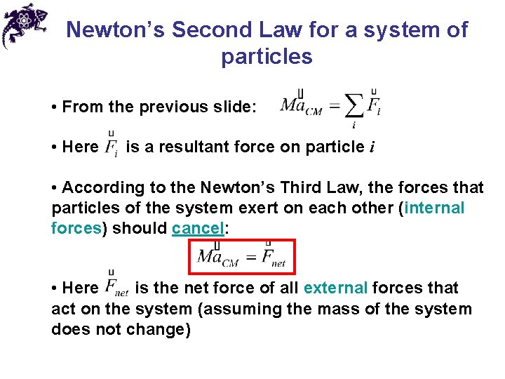 Newton’s Second Law for a system of particles • From the previous slide: •