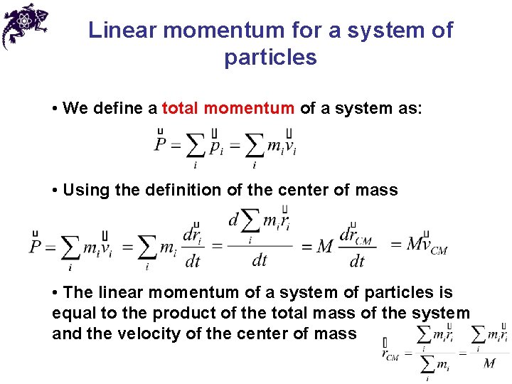 Linear momentum for a system of particles • We define a total momentum of