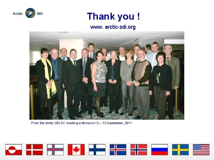 Thank you ! www. arctic-sdi. org From the Arctic SDI SC meeting in Moscow