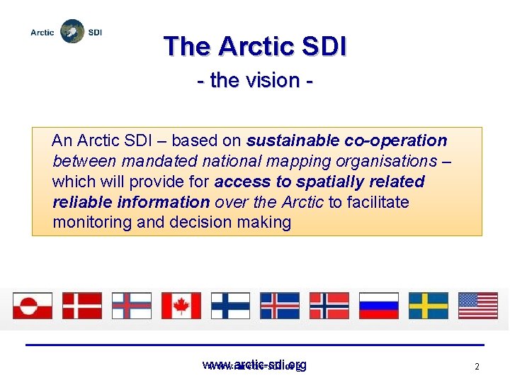 The Arctic SDI - the vision An Arctic SDI – based on sustainable co-operation