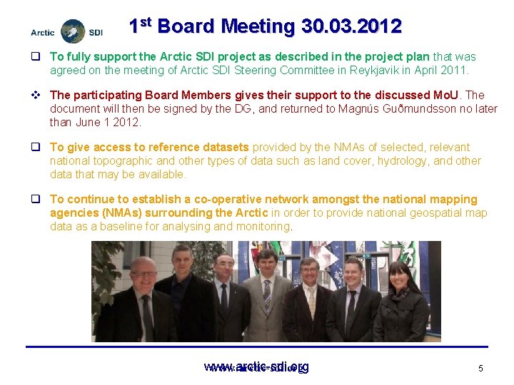 1 st Board Meeting 30. 03. 2012 q To fully support the Arctic SDI