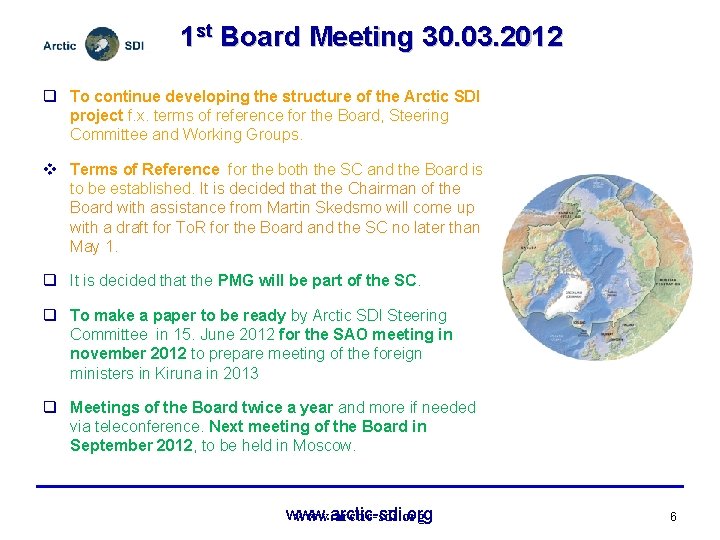 1 st Board Meeting 30. 03. 2012 q To continue developing the structure of