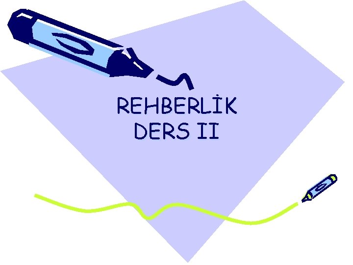 REHBERLİK DERS II 