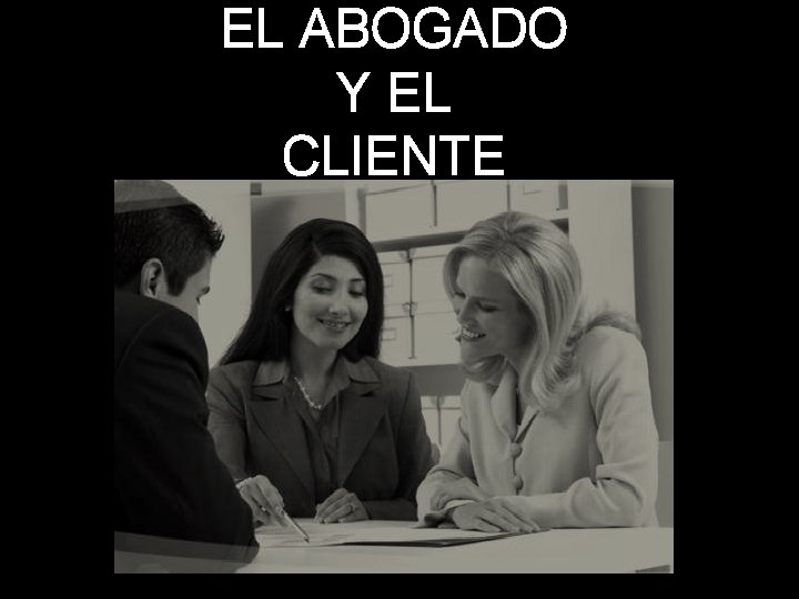 EL ABOGADO Y EL CLIENTE 