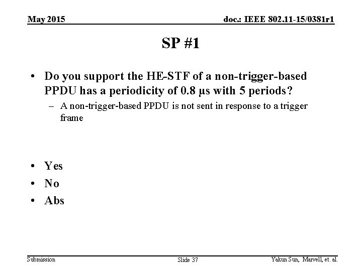 May 2015 doc. : IEEE 802. 11 -15/0381 r 1 SP #1 • Do