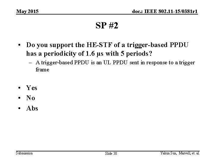 May 2015 doc. : IEEE 802. 11 -15/0381 r 1 SP #2 • Do