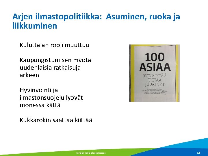 Arjen ilmastopolitiikka: Asuminen, ruoka ja liikkuminen Kuluttajan rooli muuttuu Kaupungistumisen myötä uudenlaisia ratkaisuja arkeen