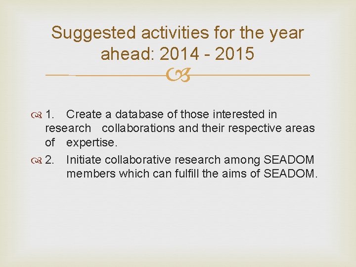 Suggested activities for the year ahead: 2014 - 2015 1. Create a database of