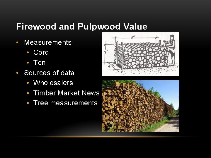 Firewood and Pulpwood Value • Measurements • Cord • Ton • Sources of data