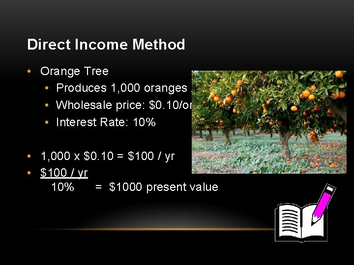 Direct Income Method • Orange Tree • Produces 1, 000 oranges / yr •