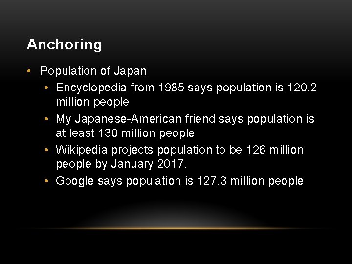 Anchoring • Population of Japan • Encyclopedia from 1985 says population is 120. 2