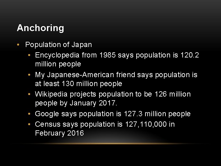 Anchoring • Population of Japan • Encyclopedia from 1985 says population is 120. 2