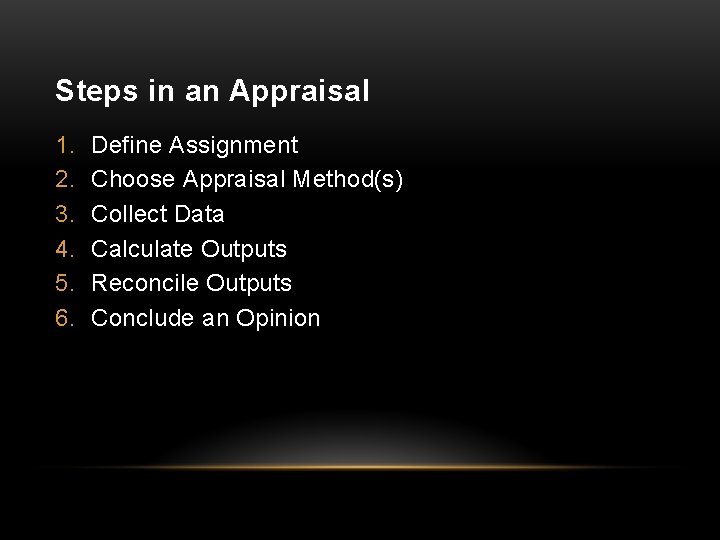 Steps in an Appraisal 1. 2. 3. 4. 5. 6. Define Assignment Choose Appraisal