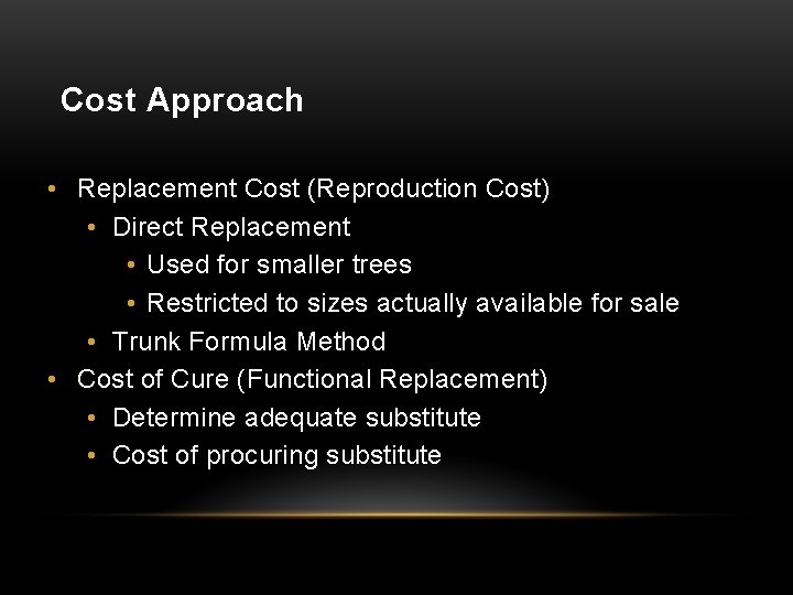 Cost Approach • Replacement Cost (Reproduction Cost) • Direct Replacement • Used for smaller