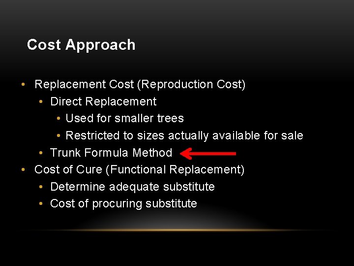 Cost Approach • Replacement Cost (Reproduction Cost) • Direct Replacement • Used for smaller