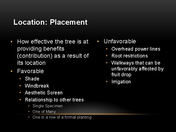 Location: Placement • How effective the tree is at providing benefits (contribution) as a
