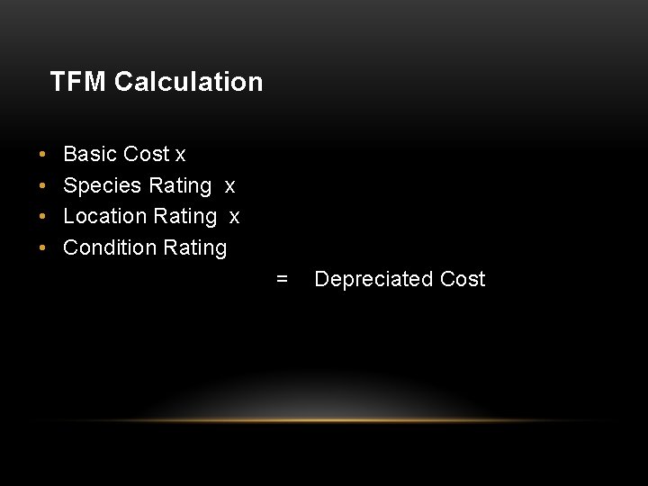 TFM Calculation • Basic Cost x • Species Rating x • Location Rating x