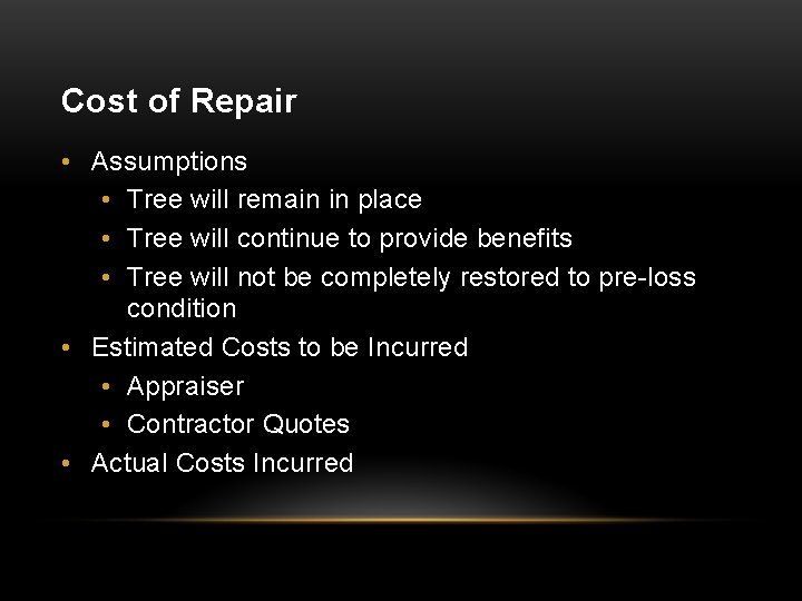 Cost of Repair • Assumptions • Tree will remain in place • Tree will