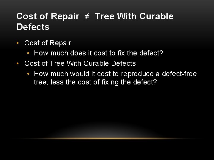 Cost of Repair ≠ Tree With Curable Defects • Cost of Repair • How