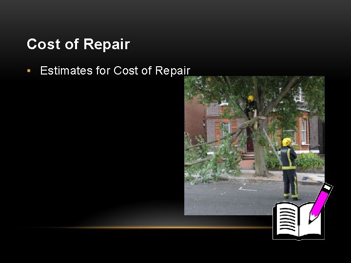 Cost of Repair • Estimates for Cost of Repair 