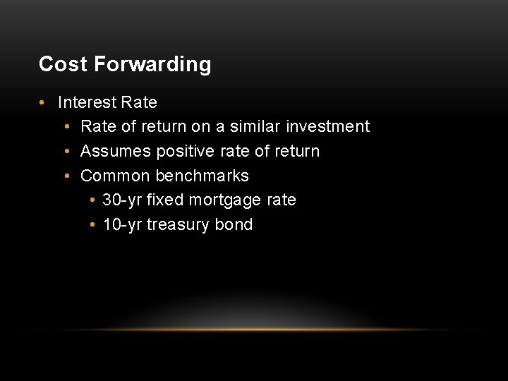Cost Forwarding • Interest Rate • Rate of return on a similar investment •
