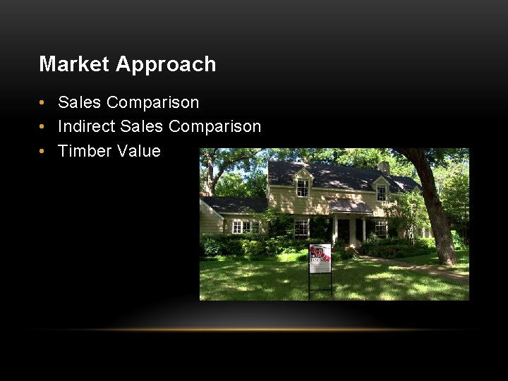 Market Approach • Sales Comparison • Indirect Sales Comparison • Timber Value 