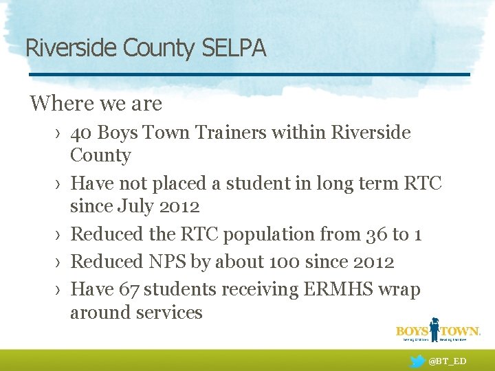 Riverside County SELPA Where we are › 40 Boys Town Trainers within Riverside County