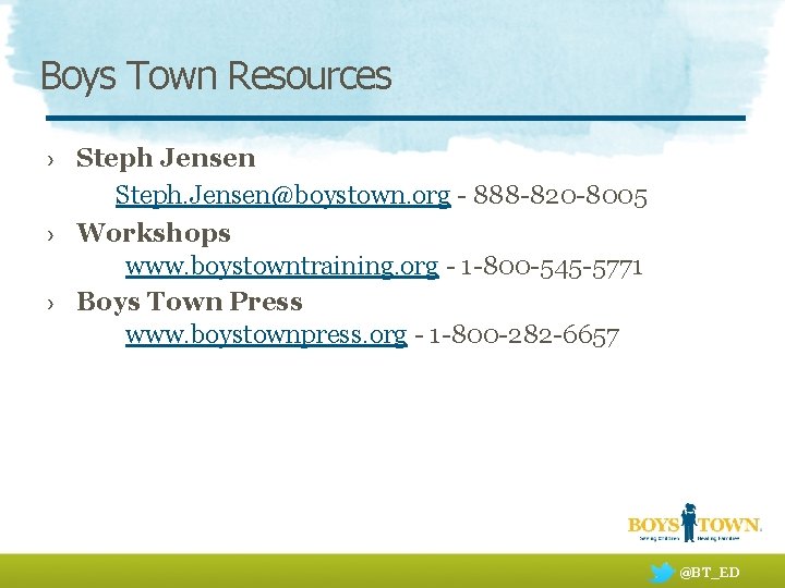 Boys Town Resources › Steph Jensen Steph. Jensen@boystown. org - 888 -820 -8005 ›