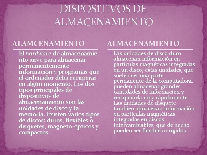 DISPOSITIVOS DE ALMACENAMIENTO ALAMCENAMIENTO ALMACENAMIENTO � El hardware de almacenamie � Las unidades de