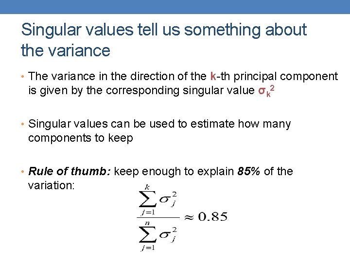 Singular values tell us something about the variance • The variance in the direction