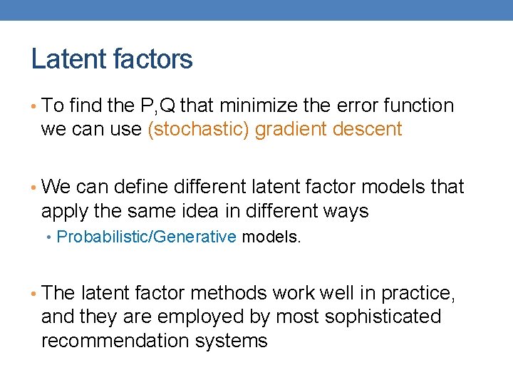 Latent factors • To find the P, Q that minimize the error function we