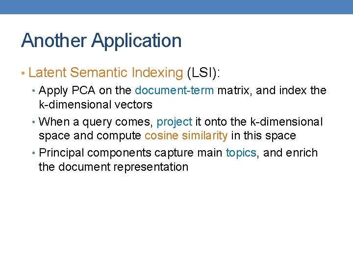 Another Application • Latent Semantic Indexing (LSI): • Apply PCA on the document-term matrix,