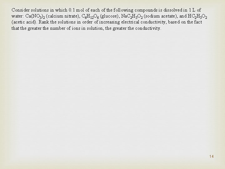 Consider solutions in which 0. 1 mol of each of the following compounds is