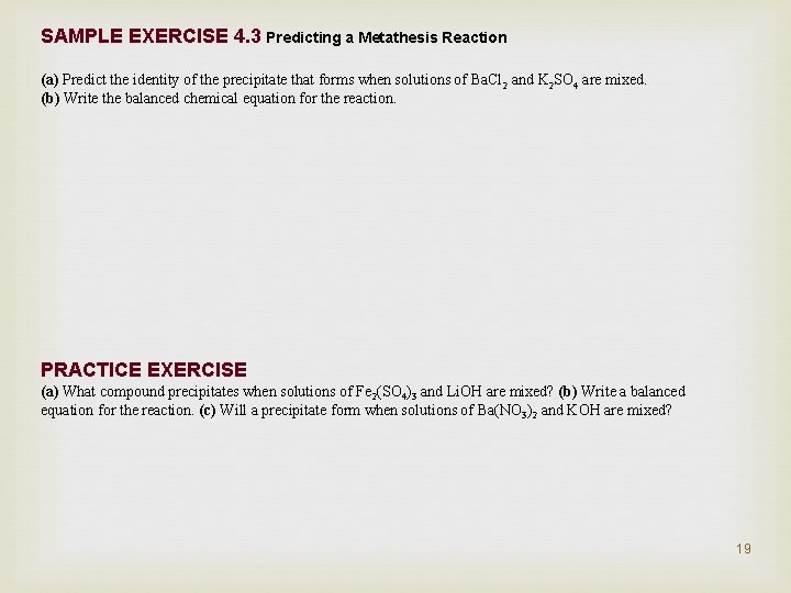 SAMPLE EXERCISE 4. 3 Predicting a Metathesis Reaction (a) Predict the identity of the