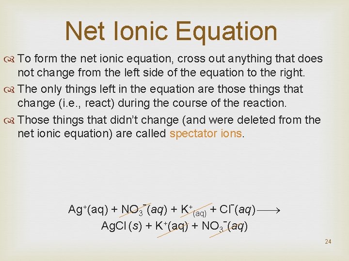 Net Ionic Equation To form the net ionic equation, cross out anything that does