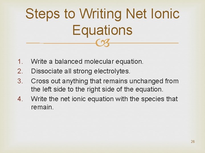 Steps to Writing Net Ionic Equations 1. 2. 3. 4. Write a balanced molecular