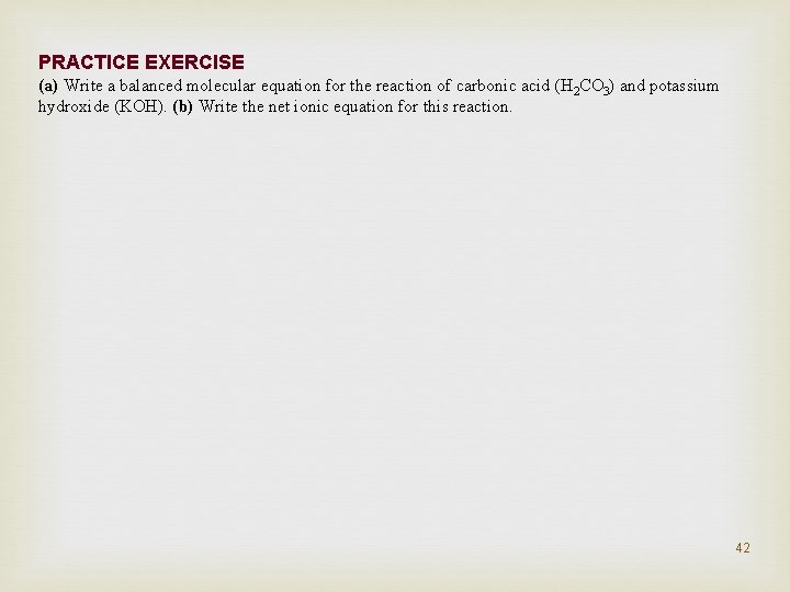 PRACTICE EXERCISE (a) Write a balanced molecular equation for the reaction of carbonic acid