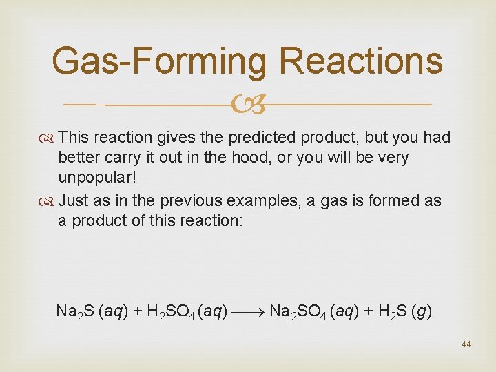 Gas-Forming Reactions This reaction gives the predicted product, but you had better carry it