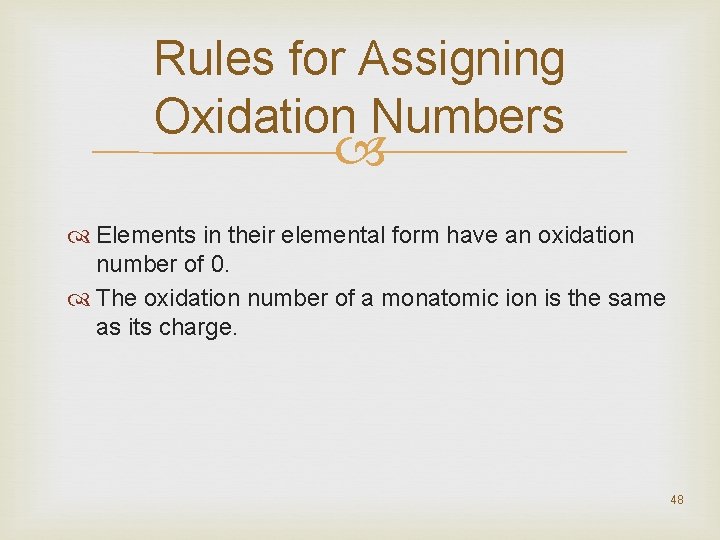 Rules for Assigning Oxidation Numbers Elements in their elemental form have an oxidation number