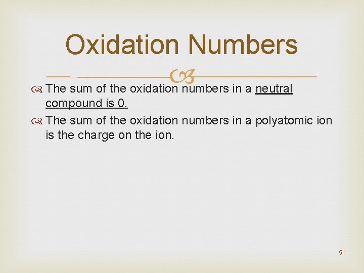 Oxidation Numbers The sum of the oxidation numbers in a neutral compound is 0.