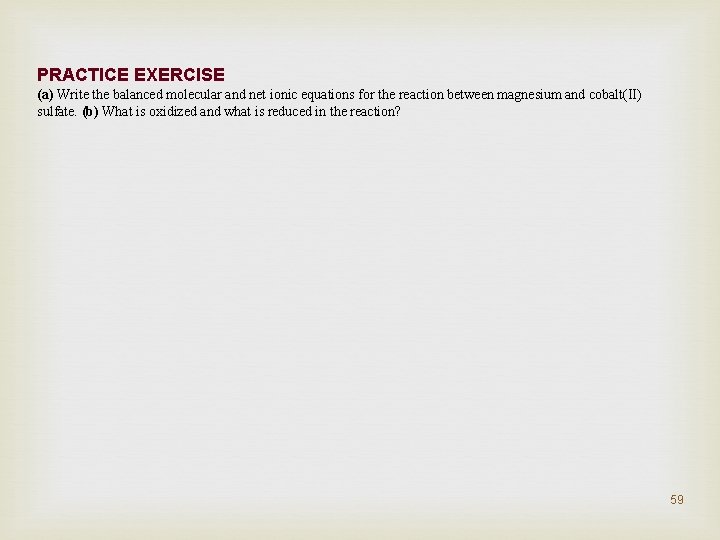 PRACTICE EXERCISE (a) Write the balanced molecular and net ionic equations for the reaction