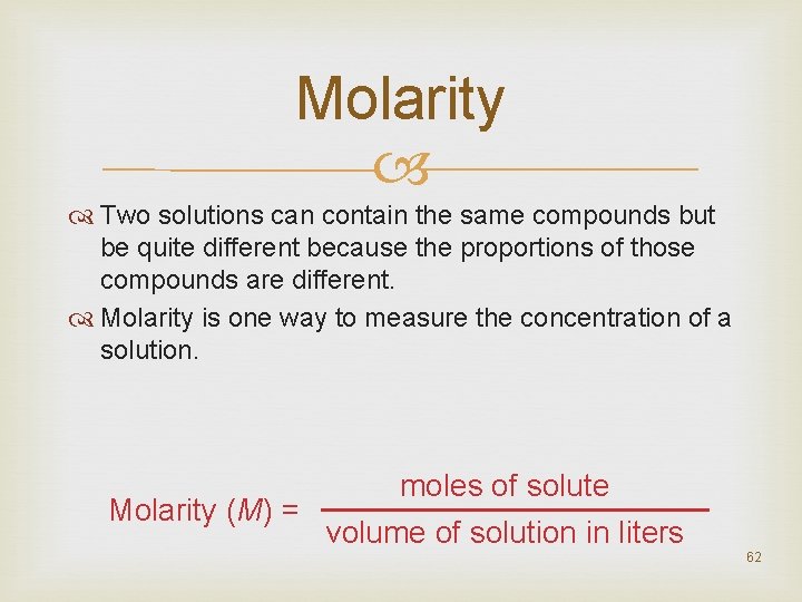 Molarity Two solutions can contain the same compounds but be quite different because the