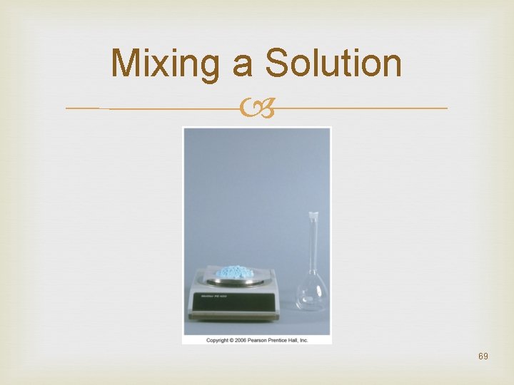 Mixing a Solution 69 